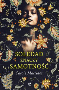 Soledad znaczy samotność - Carole Martinez - ebook