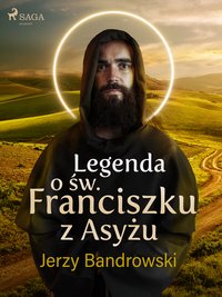 Legenda o św. Franciszku z Asyżu - Jerzy Bandrowski - ebook