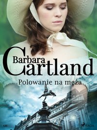 Polowanie na męża - Ponadczasowe historie miłosne Barbary Cartland - Barbara Cartland - ebook