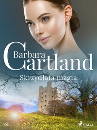 Skrzydlata magia - Ponadczasowe historie miłosne Barbary Cartland - Barbara Cartland - ebook