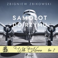 Willa Morena 2: Samolot do Rzymu - Zbigniew Zbikowski - audiobook