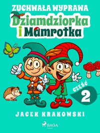 Zuchwała wyprawa Dziamdziorka i Mamrotka - Jacek Krakowski - ebook