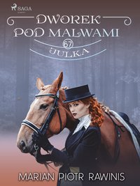Dworek pod Malwami 67 - Julka - Marian Piotr Rawinis - ebook