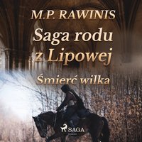 Saga rodu z Lipowej 13: Śmierć wilka - Marian Piotr Rawinis - audiobook