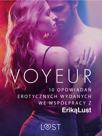 Voyeur – 10 opowiadań erotycznych wydanych we współpracy z Eriką Lust - Praca Zbiorowa - ebook