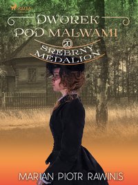 Dworek pod Malwami 20 - Srebrny medalion - Marian Piotr Rawinis - ebook