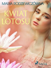 Kwiat lotosu - Maria Rodziewiczówna - ebook