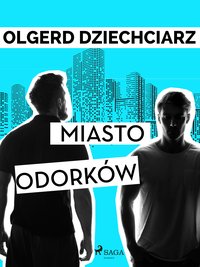 Miasto Odorków - Olgerd Dziechciarz - ebook