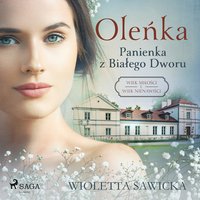 Oleńka. Panienka z Białego Dworu - Wioletta Sawicka - audiobook