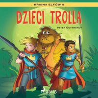 Kraina Elfów 4 - Dzieci trolla - Peter Gotthardt - audiobook