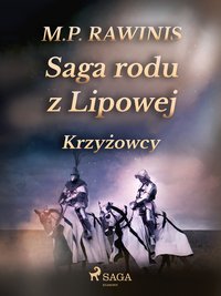 Saga rodu z Lipowej 17: Krzyżowcy - Marian Piotr Rawinis - ebook