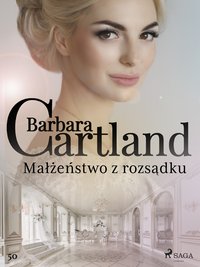 Małżeństwo z rozsądku - Ponadczasowe historie miłosne Barbary Cartland - Barbara Cartland - ebook