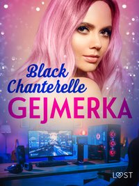 Gejmerka – opowiadanie erotyczne - Black Chanterelle - ebook