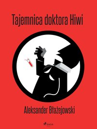 Tajemnica doktora Hiwi - Aleksander Błażejowski - ebook