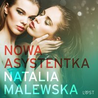 Nowa asystentka – opowiadanie erotyczne - Natalia Malewska - audiobook