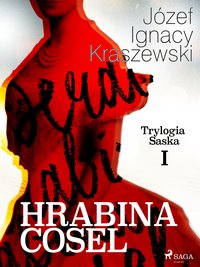 Hrabina Cosel (Trylogia Saska I) - Józef Ignacy Kraszewski - ebook