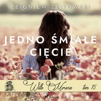 Willa Morena 15: Jedno śmiałe cięcie - Zbigniew Zbikowski - audiobook