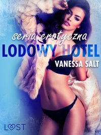 Lodowy Hotel - seria erotyczna - Vanessa Salt - ebook