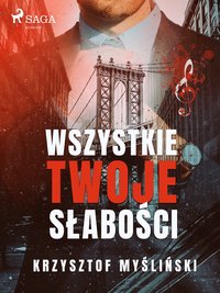 Wszystkie twoje słabości - Krzysztof Myśliński - ebook
