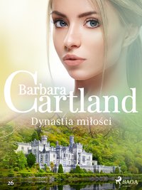 Dynastia miłości - Ponadczasowe historie miłosne Barbary Cartland - Barbara Cartland - ebook