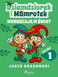 Dziamdziorek i Mamrotek wyruszają w świat - Jacek Krakowski - ebook