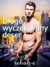 Długo wyczekiwany deser – gejowska erotyka - - Rehab-E - ebook