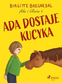 Ada i Gloria 1: Ada dostaje kucyka - Birgitte Bregnedal - ebook