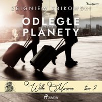 Willa Morena 7: Odległe planety - Zbigniew Zbikowski - audiobook