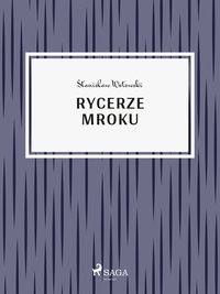 Rycerze mroku - Stanisław Wotowski - ebook