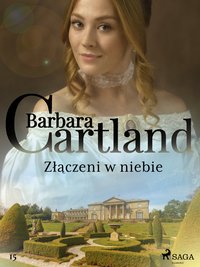 Złączeni w niebie - Ponadczasowe historie miłosne Barbary Cartland - Barbara Cartland - ebook
