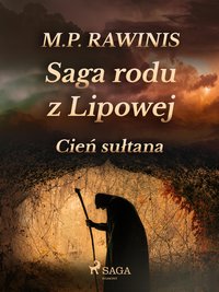 Saga rodu z Lipowej 16: Cień sułtana - Marian Piotr Rawinis - ebook