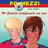 FC Mezzi 8 - W dwóch miejscach na raz - Daniel Zimakoff - audiobook