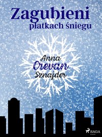 Zagubieni w płatkach śniegu - Anna Crevan Sznajder - ebook