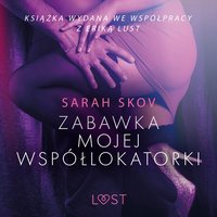 Zabawka mojej współlokatorki - opowiadanie erotyczne - Sarah Skov - audiobook