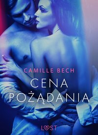 Cena pożądania - opowiadanie erotyczne - Camille Bech - ebook