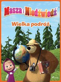 Masza i Niedźwiedź - Wielka podróż - Animaccord Ltd - ebook