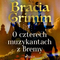 O czterech muzykantach z Bremy - Bracia Grimm - audiobook