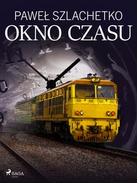 Okno czasu - Paweł Szlachetko - ebook