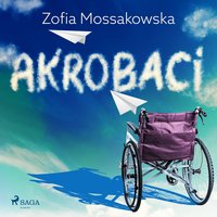 Akrobaci - Zofia Mossakowska - audiobook