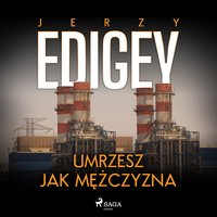 Umrzesz jak mężczyzna - Jerzy Edigey - audiobook