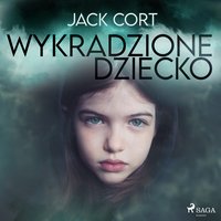 Wykradzione dziecko - Jack Cort - audiobook