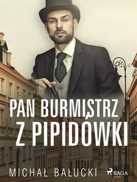 Pan Burmistrz z Pipidówki - Michał Bałucki - ebook