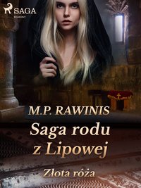 Saga rodu z Lipowej 28: Złota róża - Marian Piotr Rawinis - ebook