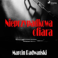 Nieprzypadkowa ofiara - Marcin Radwański - audiobook