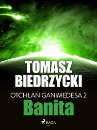 Otchłań Ganimedesa 2: Banita - Tomasz Biedrzycki - ebook