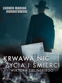 Krwawa nić życia i zbrodni Wiktora Zielińskiego - Ludwik Marian Kurnatowski - ebook
