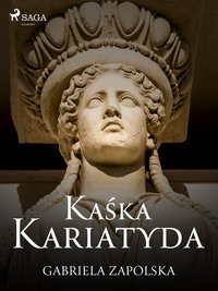 Kaśka Kariatyda - Gabriela Zapolska - ebook