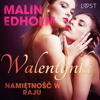 Walentynki: Namiętność w raju - opowiadanie erotyczne - Malin Edholm - audiobook
