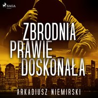 Zbrodnia prawie doskonała - Arkadiusz Niemirski - audiobook