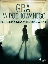 Gra w pochowanego - Przemysław Borkowski - ebook